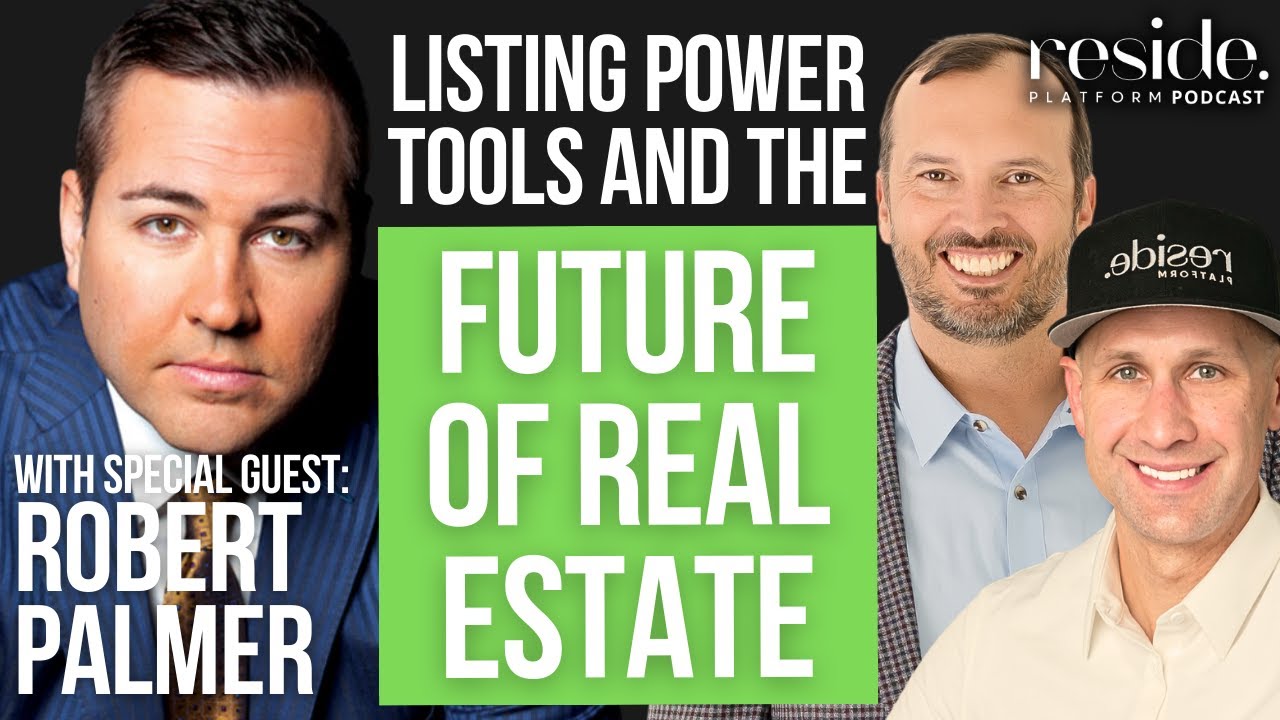 Ep. 44 Listing Power Tools and The Future of Real Estate with Robert Palmer