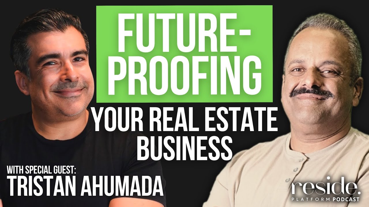 E 59 Future-Proofing Your Real Estate Business with Tristan Ahumada