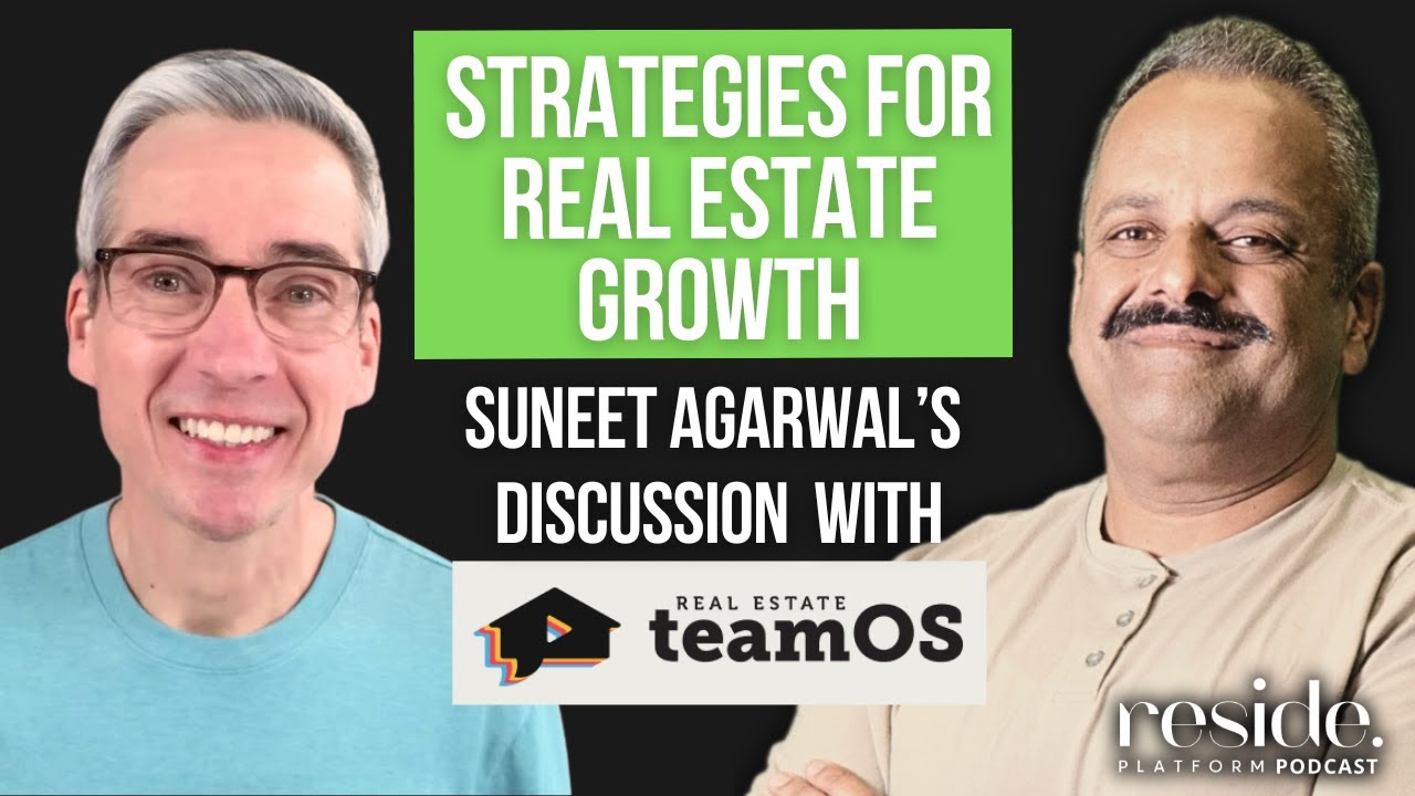 E 67 Strategies For Real Estate Growth Suneet Agarwal’s Discussion with Real Estate TeamOS